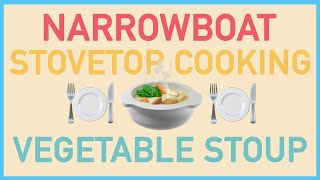 NARROWBOAT STOVETOP COOKING  VEGETABLE STOUP [upl. by Gerrilee]