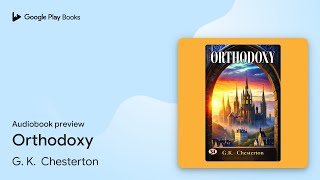 Orthodoxy by G K Chesterton · Audiobook preview [upl. by Amabelle209]