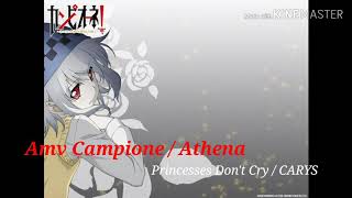 Amv Campione  Athena  Princesses Dont Cry [upl. by Firestone]