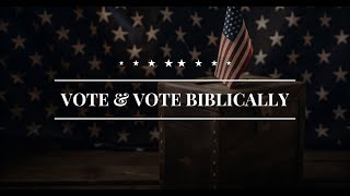 Vote and Vote Biblically [upl. by Lorie961]