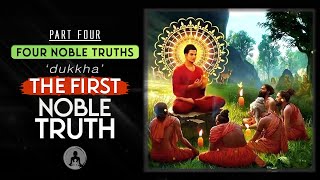 Four Noble Truths The First Noble Truth [upl. by Mannos]