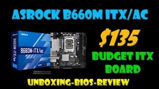 ASRock B660MITXac Unboxing BIOS Review Budget 12th gen ITX motherboard [upl. by Ellita]