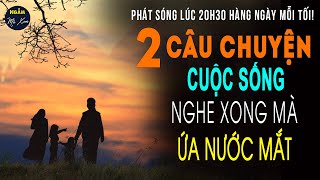 🗣 ĐƯỜNG VỀ NHÀ  2 Câu Chuyện Cuộc Đời CỰC KỲ HAY VÀ Ý NGHĨA VÔ CÙNG Nghe Xong ỨA NƯỚC MẮT  NMX [upl. by Lilhak]