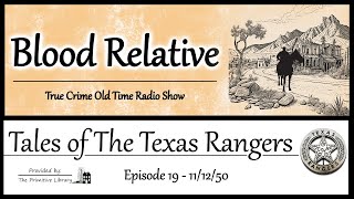 The Tales of the Texas Rangers Blood Relative Ep 19 1950s True Crime Old Time Radio Show [upl. by Abbub]