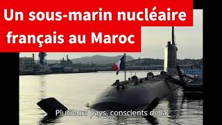 Un sousmarin nucléaire français au Maroc lAlgérie en état dalerte [upl. by Nanahs]