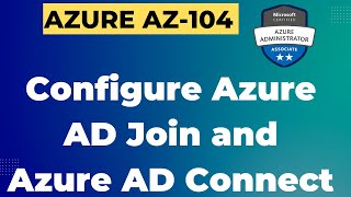 Full details of Azure AD Join and Azure AD Connect  Azure Administrator Azure AZ104 [upl. by Hnao]