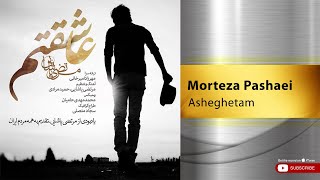 Morteza Pashaei  Asheghetam  مرتضی پاشایی  عاشقتم [upl. by Nnyltiak]