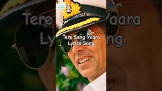 Tere Sang Yaara Lyrics Song  Akshay Kumar Ileana DCruz  Atif Aslam  Arko shorts love song [upl. by Bloch268]