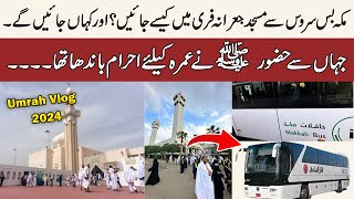 Makka Bus Service Sa Masjid Jurana Free Ma Kasy Jain  Jahan Hazoor SAW Na Umrah k Lia Ihram Bandha [upl. by Hajar]