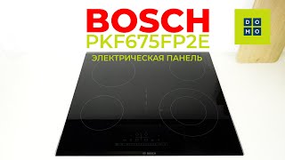 Электрическая панель Bosch PKF675FP2E [upl. by Anrat94]