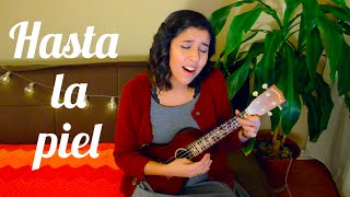 Hasta la piel  Carla Morrison  Ukulele Cover [upl. by Sherar]