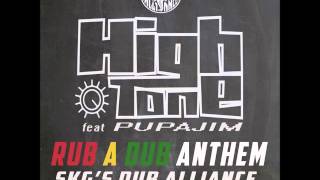 High Tone Feat Pupajim  Rub a Dub Anthem Skgs Dub Alliance Remix [upl. by Halbert]