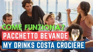 PACCHETTO BEVANDE CROCIERA come funziona MY DRINKS su Costa Crociere e CONVIENE [upl. by Lawrence]