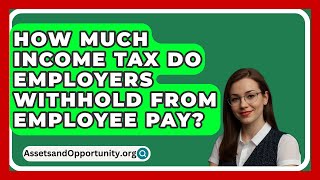 How Much Income Tax Do Employers Withhold From Employee Pay  AssetsandOpportunityorg [upl. by Aytac260]