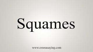 How To Say Squames [upl. by Nev]