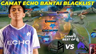 INI DIA CADANGAN ECHO YG SEASON 10 BERSINAR  ECHO vs BLACKLIST INTERNATIONAL GAME 1 KBreakdown [upl. by Nob]