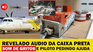 REVELADO AUDIO DA CAIXA PRETA DO AVIÃO VOEPASS quotGRITOS E PILOTO TENTANDO ESTABELIZAR O AVIÃO quot [upl. by Pavla630]