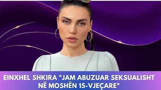 Einxhel Shkira quotJam abuzuar sek ualisht në moshën 15vjeçarequot [upl. by Bentley]