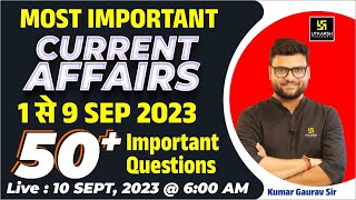 1  9 September 2023 Current Affairs Revision  50 Most Important Questions  Kumar Gaurav Sir [upl. by Hoebart994]