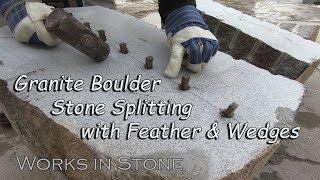 Granite Boulder Stone Splitting with Feather amp Wedges [upl. by Kingsly]