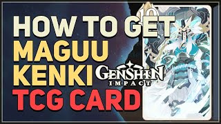 How to get Maguu Kenki TCG Card Genshin Impact [upl. by Karlene]