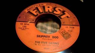 The Five Satins  Skippity Doo 45 rpm [upl. by Sorvats]