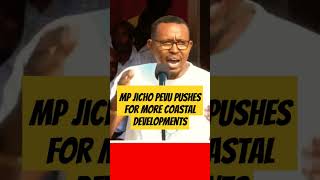 Mp Jicho Pevu pushes for more coastal developments jichopevu rutospeechtoday uhuru azimio raila [upl. by Ori786]