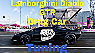 Forza Horizon 5  Diablo GTR Tuning Drag Car [upl. by Ribble]