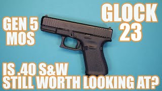 GLOCK 23 GEN 5 MOSIS 40 SMITH AND WESSON STILL WORTH LOOKING AT FOR CARRY [upl. by Kcirredal]