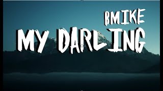 Bmike  My Darling Lyric Video [upl. by Kleiman]