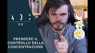 Come prendere il CONTROLLO della CONCENTRAZIONE nello STUDIO e in qualunque altra attività [upl. by Norrehs]