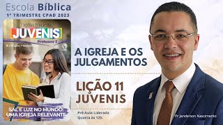 Lição 11  A Igreja e os Julgamentos JUVENIS [upl. by Egamlat]