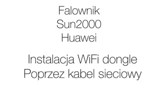 Konfiguracja Smart Dongle Huawei WiFi do falownika poprzez kabel internetowy LAN enthertet [upl. by Duane]