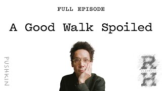 A Good Walk Spoiled  Revisionist History  Malcolm Gladwell [upl. by Ruhtracam]