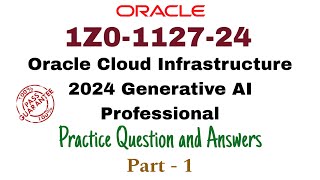 1Z0112724  Oracle Cloud Infrastructure 2024 Generative AI Professional  Part 1  100 Pass [upl. by Eelam739]