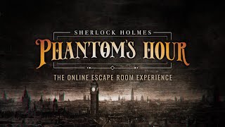 quotSherlock Holmes Phantoms Hourquot The Online Escape Room  Official Trailer [upl. by Ahsihat]