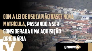 Com a Lei de Usucapião nasce nova matrícula passando a ser considerada uma aquisição originária [upl. by Dix55]