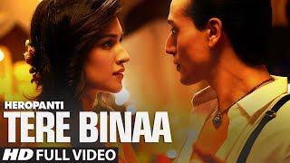 Heropanti Tere Binaa Video Song  Tiger Shroff  Kriti Sanon  Mustafa Zahid [upl. by Cordula]