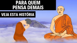 Como Parar de PENSAR DEMAIS  História Budista Sobre Pensar Demais [upl. by Saturday939]