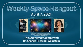 Weekly Space Hangout April 7 2021 — quotThe Disordered Cosmosquot with Dr Chanda PrescodWeinstein [upl. by Noicnecsa40]