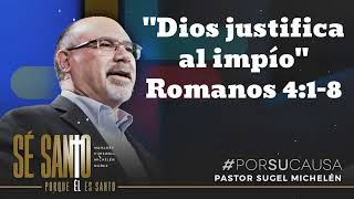 quotDios justifica al impíoquot Romanos 418  Pastor Sugel Michelen [upl. by Annaeg]