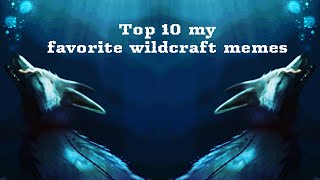 Top 10 my favorite wildcraft memes  Part 2  Desc [upl. by Euhsoj689]