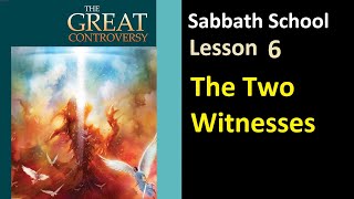 The Great Controversy  Sabbath School Lesson 6 quotThe Two Witnessesquot [upl. by Liba177]