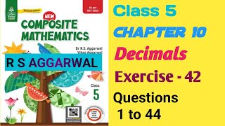 Class 5Chapter 10 DecimalsExercise 42Questions 1 to 44R S AGGARWALsolution [upl. by Aseretairam470]