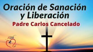 PADRE CANCELADO Oración de SANACION Y LIBERACION  Misión Ruah [upl. by Adile]