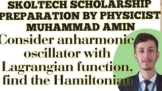 Consider anharmonic oscillator with Lagrangian function find the Hamiltonian function skoltech [upl. by Sumahs]