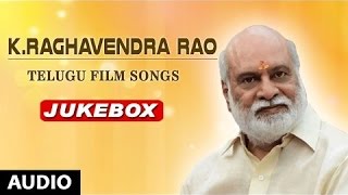 KRaghavendra Rao Telugu Hit Songs  Raghavendra Rao Hit Songs Collections  Telugu Old Songs [upl. by Nolrac]