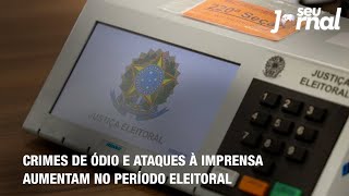 Crimes de ódio e ataques à imprensa aumentam no período eleitoral [upl. by Hayarahs469]