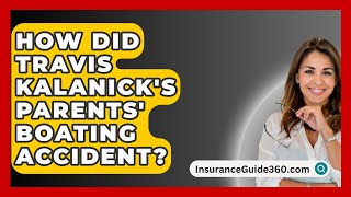 How Did Travis Kalanicks Parents Boating Accident  InsuranceGuide360com [upl. by Airahs]