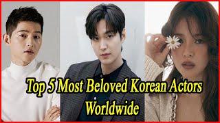 Top 5 Most Beloved Korean Actors Worldwide [upl. by Rednaxela]